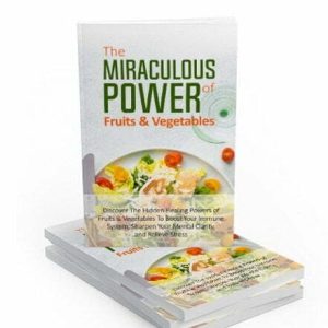 The Miraculous Power of Fruits and Vegetables - eBook with Resell Rights