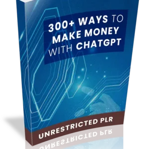 300+ Ways to Make Money with ChatGPT PLR Guide – Monetize AI and Digital Platforms